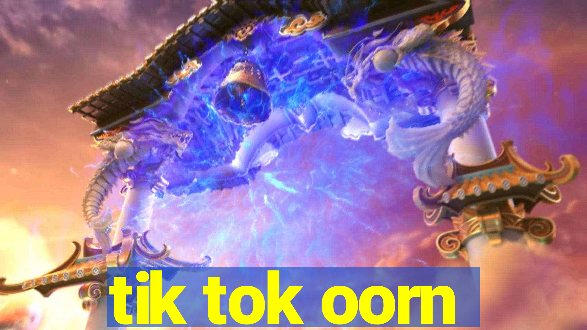 tik tok oorn